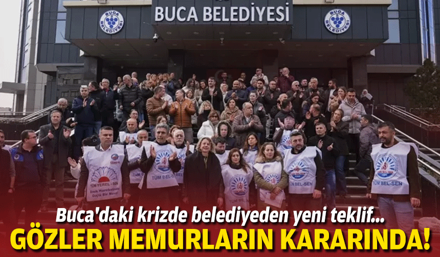 Buca'daki krizde belediyeden yeni teklif.... Gözler memurların kararında!