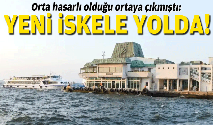 Orta hasarlı olduğu ortaya çıkmıştı: Yeni iskele yolda!
