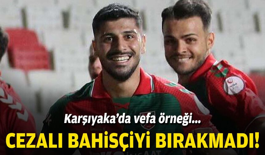 Karşıyaka'da vefa örneği... Cezalı bahisçiyi bırakmadı!