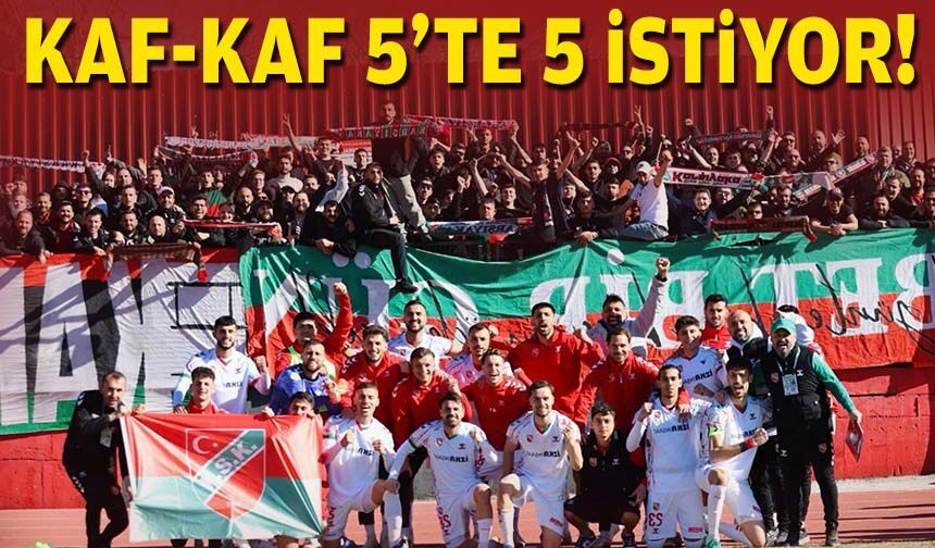 Kaf-Kaf 5'te 5 istiyor!