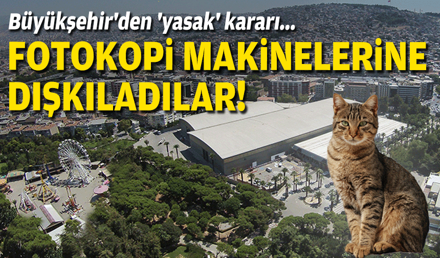Büyükşehir'den 'yasak' kararı... Fotokopi makinelerine dışkıladılar!