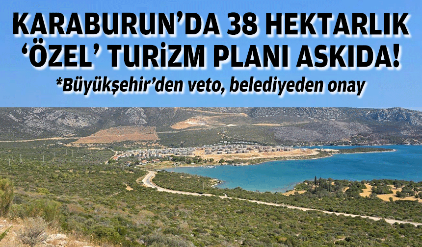 Karaburun’da 38 hektarlık 'özel' turizm planı askıda!