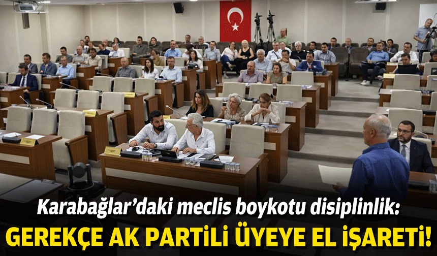 Karabağlar’daki meclis boykotu disiplinlik: Gerekçe AK Partili üyeye el işareti!