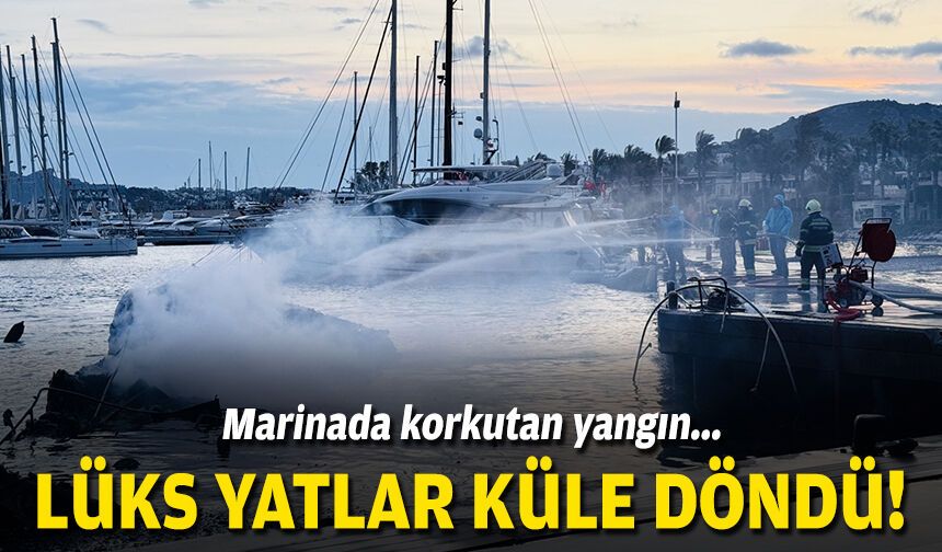 Marina'da korkutan yangın... Lüks yatlar küle döndü!