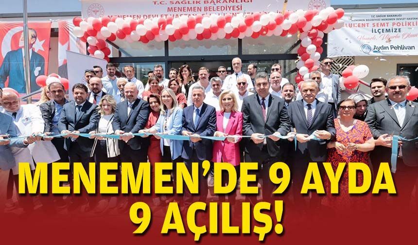 Menemen’de 9 ayda 9 açılış!