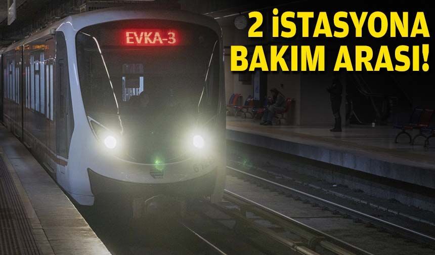 İzmir Metro'yu kullananlar dikkat: 2 istasyona bakım arası!