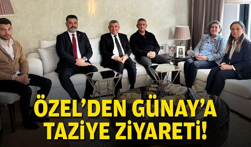 Özel’den Günay’a ziyaret!