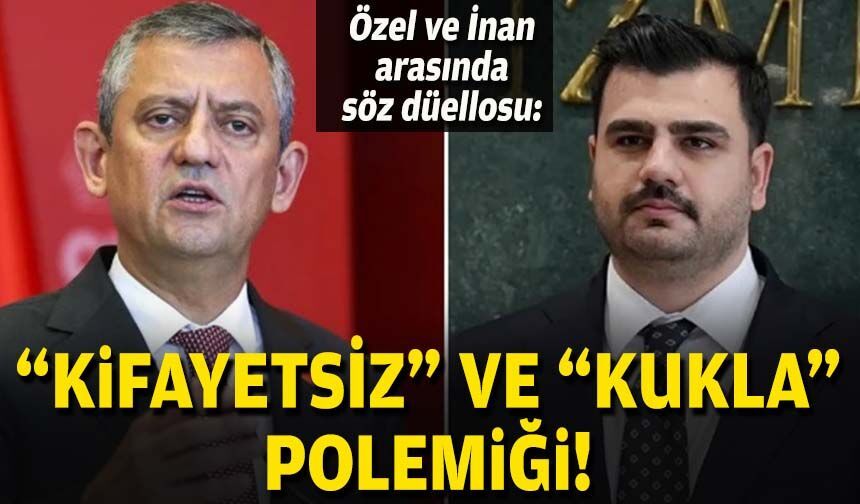 Özel ve İnan arasında söz düellosu: “Kifayetsiz” ve “Kukla” polemiği!