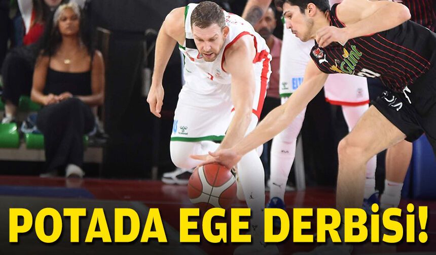 Potada Ege Derbisi!