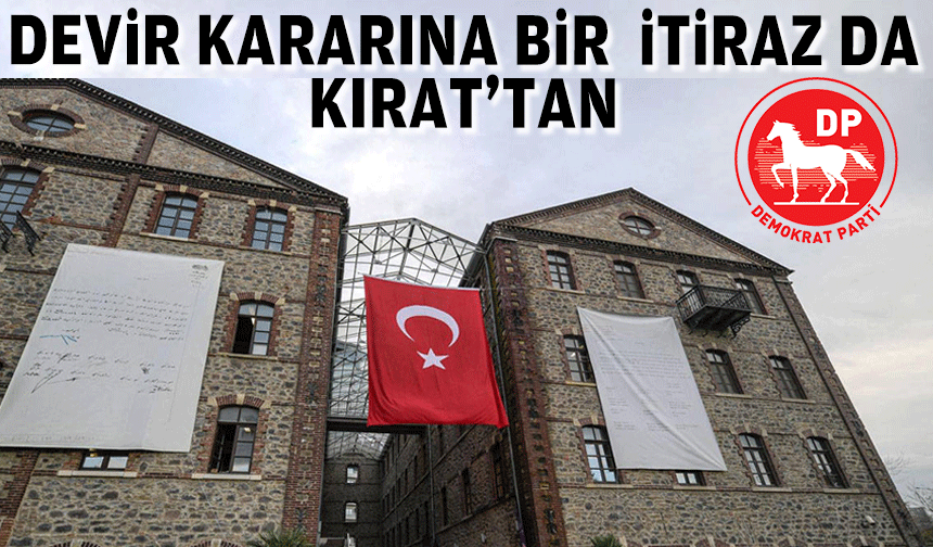 Devir kararına bir itiraz da Kırat'tan!