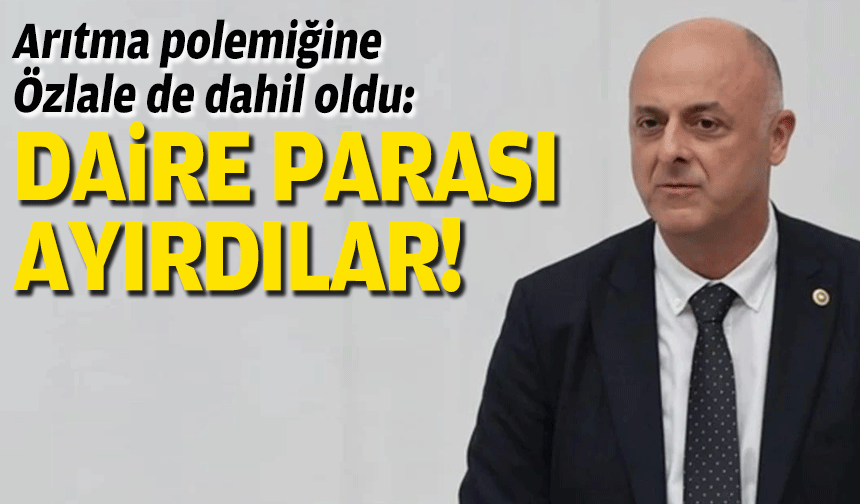 Arıtma polemiğine Özlale de dahil oldu: Daire parası ayırdılar!