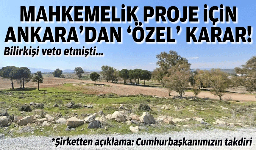 Mahkemelik proje için Ankara'dan 'özel' karar!