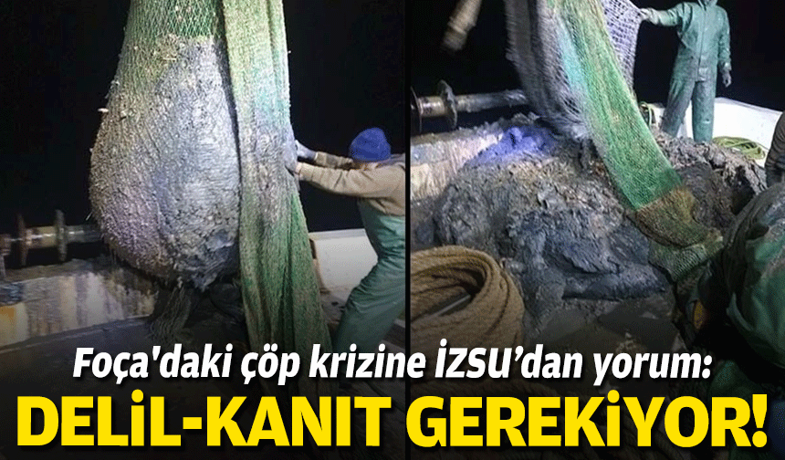 Foça'daki çöp krizine İZSU Genel Müdürü Erdoğan'dan yorum: Delil-kanıt gerekiyor!
