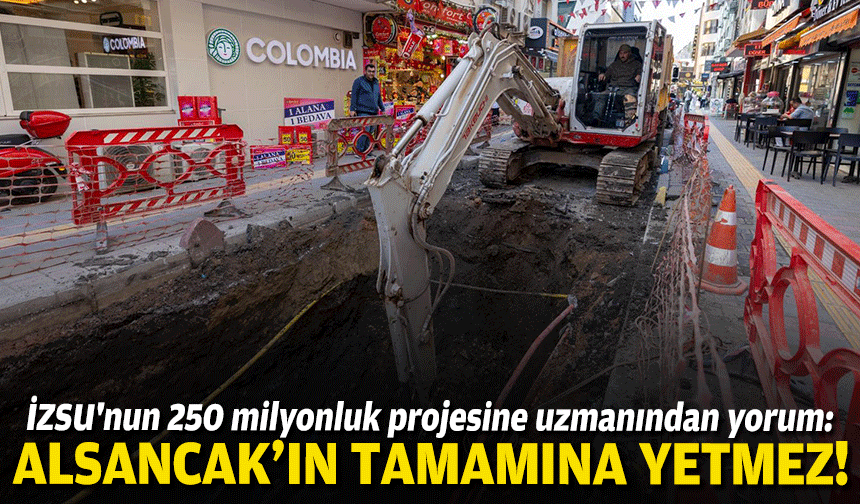 İZSU'nun 250 milyonluk projesine uzmanından yorum: Alsancak'ın tamamına yetmez!