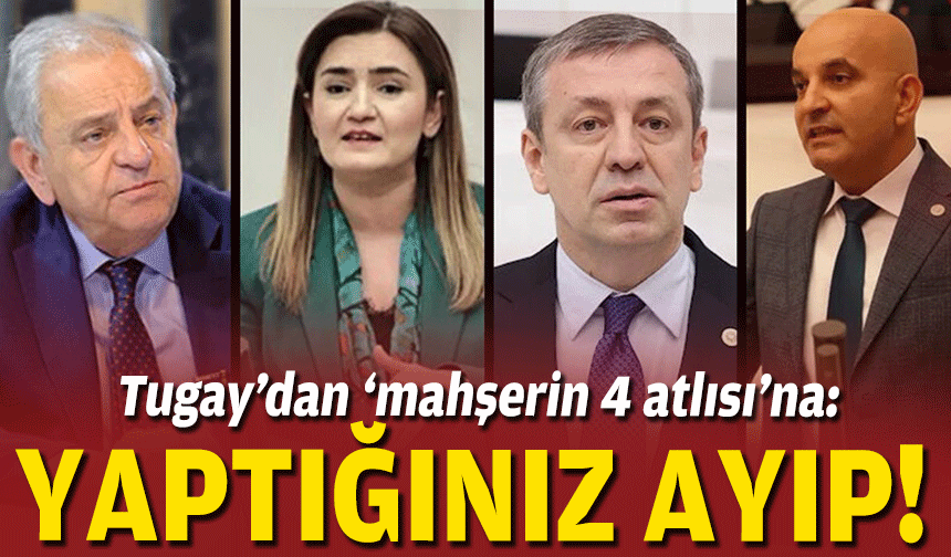 Tugay'dan 'mahşerin 4 atlısı'na: Yaptığınız ayıp!