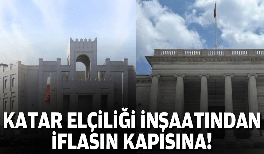 Katar elçiliği inşaatından iflasın kapısına!