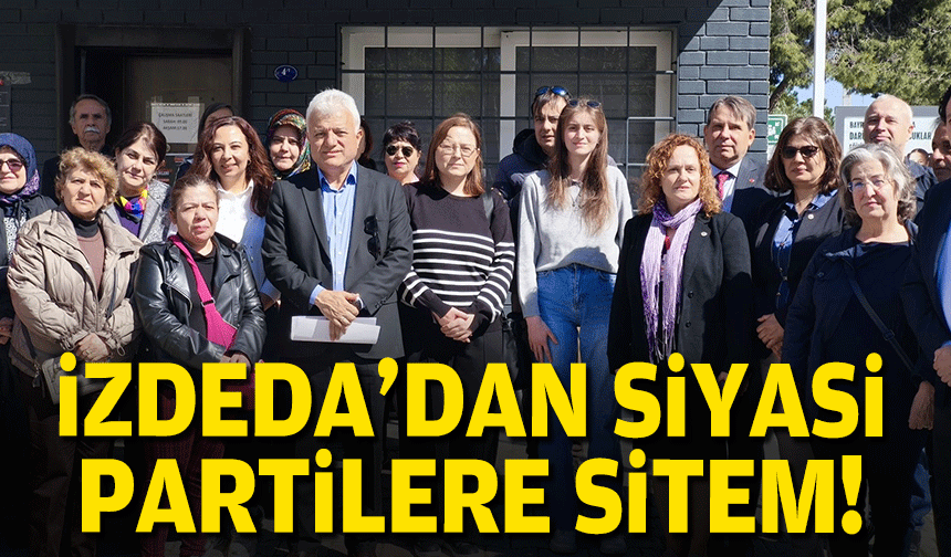 İZDEDA’dan siyasi partilere sitem!