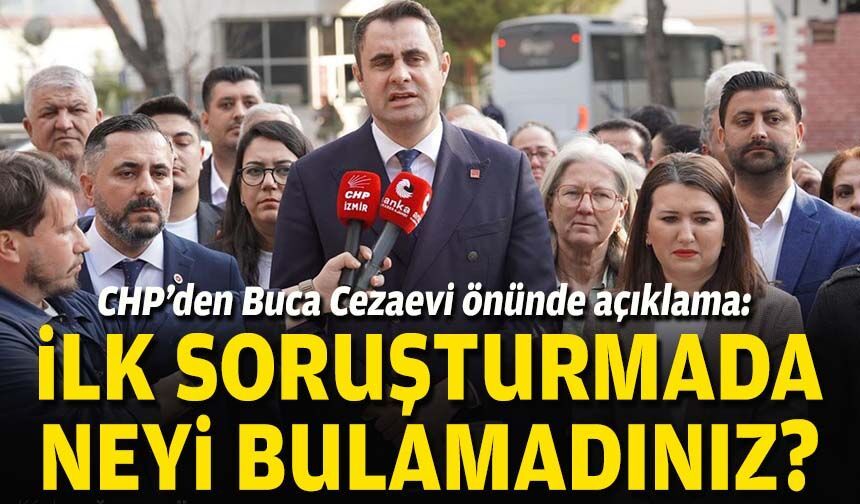 CHP’den Buca Cezaevi önünde açıklama: İlk soruşturmada neyi bulamadınız?