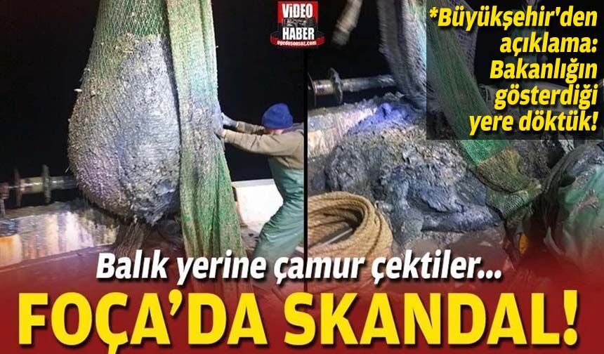 Balık yerine çamur çektiler... Foça’da skandal!