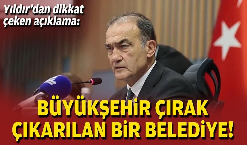 Yıldır’dan dikkat çeken açıklama: Büyükşehir çırak çıkarılan bir belediye!