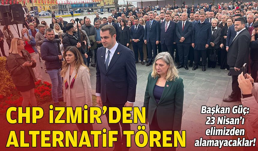 CHP İzmir’den alternatif tören: 23 Nisan’ı elimizden alamayacaklar!