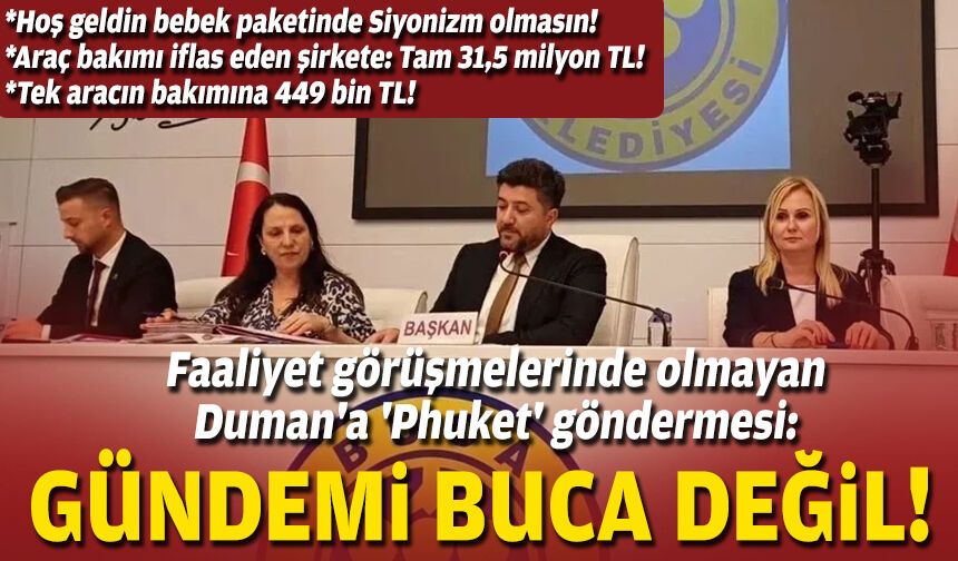 Faaliyet görüşmelerinde olmayan Duman'a 'phuket' göndermesi: Gündemi Buca değil!