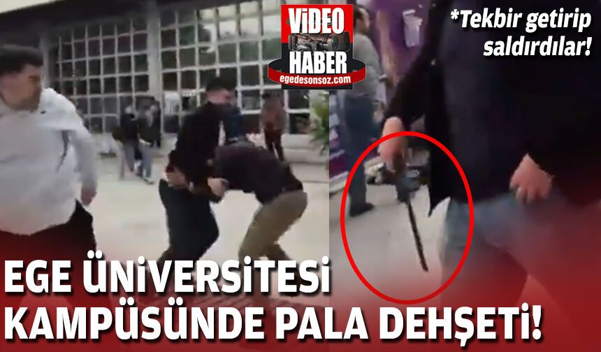 Ege Üniversitesi kampüsünde pala dehşeti: 2 öğrenci yaralandı