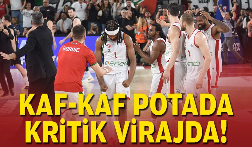 Kaf-Kaf potada kritik virajda!