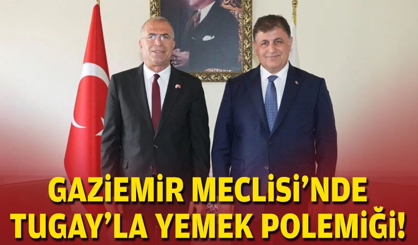 Gaziemir Meclisi'nde Tugay’la yemek polemiği!