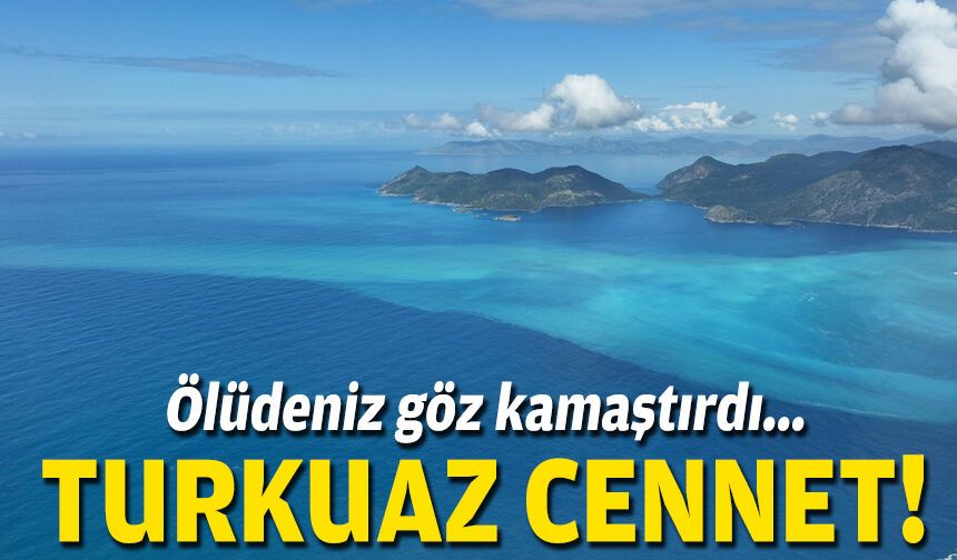 Ölüdeniz göz kamaştırdı... Turkuaz Cennet!