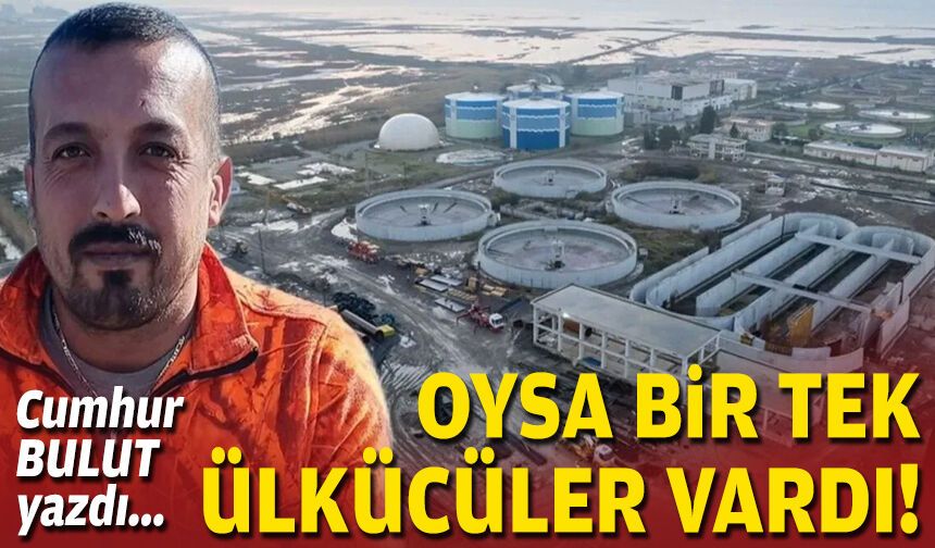 Oysa bir tek ülkücüler vardı!