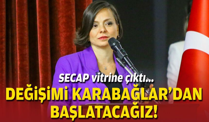 SECAP vitrine çıktı: Değişimi Karabağlar’dan başlatacağız!