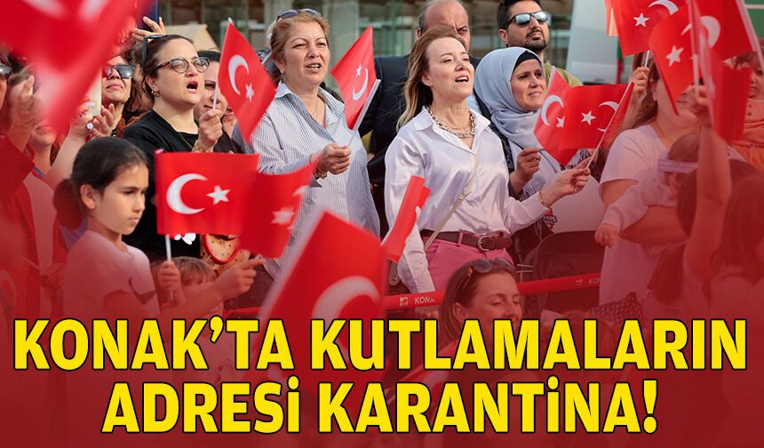 Konak’ta 23 Nisan coşkusu Karantina Meydanı’nda yaşanacak