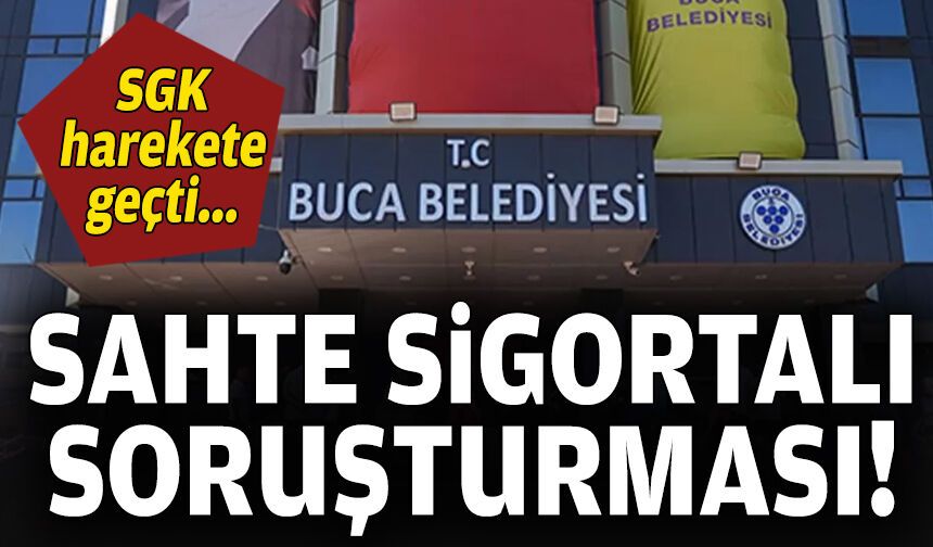 SGK harekete geçti: Sahte sigortalı soruşturması!