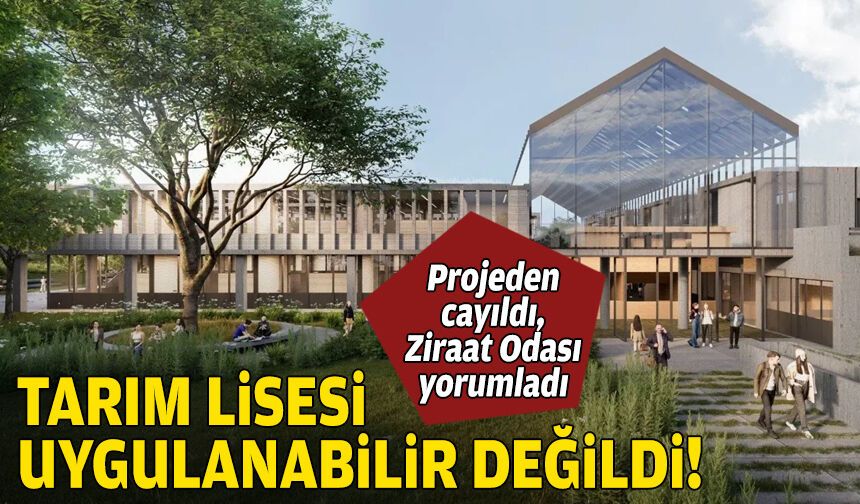 Ziraat Odası’ndan Tarım Lisesi açıklaması: Uygulanabilir değildi