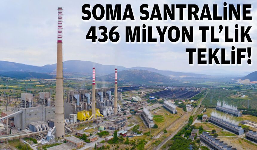 Soma santralinde 436 milyon TL’lik teklif