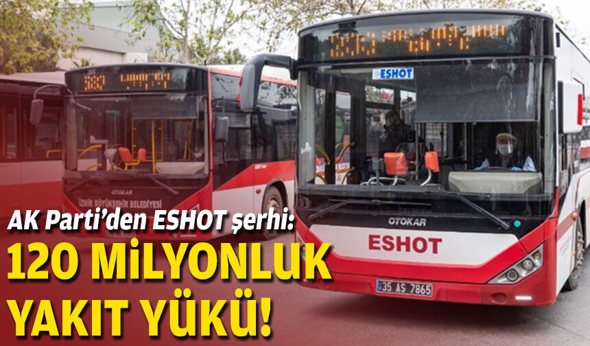 AK Parti’den ESHOT şerhi: 120 milyonluk yakıt yükü!