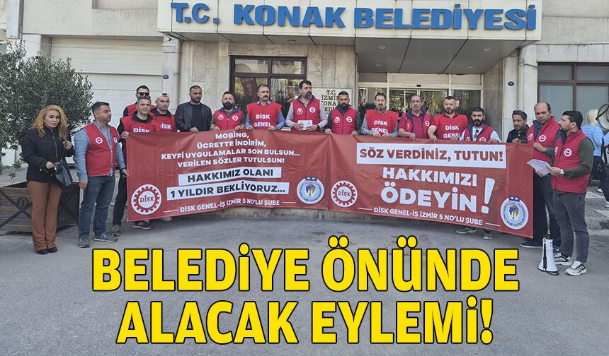 Konak Belediyesi önünde "alacak" eylemi!