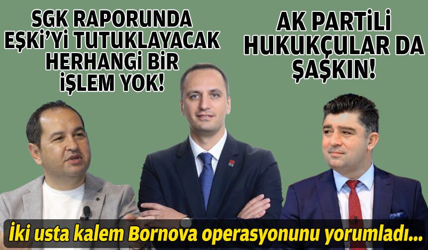 İki usta kalemden Bornova operasyonu için yorum: “AK Partili hukukçular da şaşkın!”
