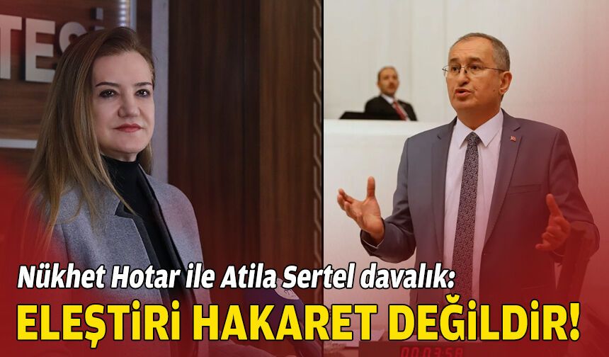 Atila Sertel ile Nükhet Hotar davalık: "Eleştiri hakaret değildir"