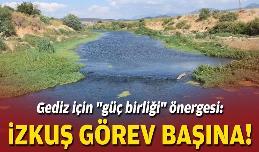 Gediz için "güç birliği" önergesi: İZKUŞ görev başına!