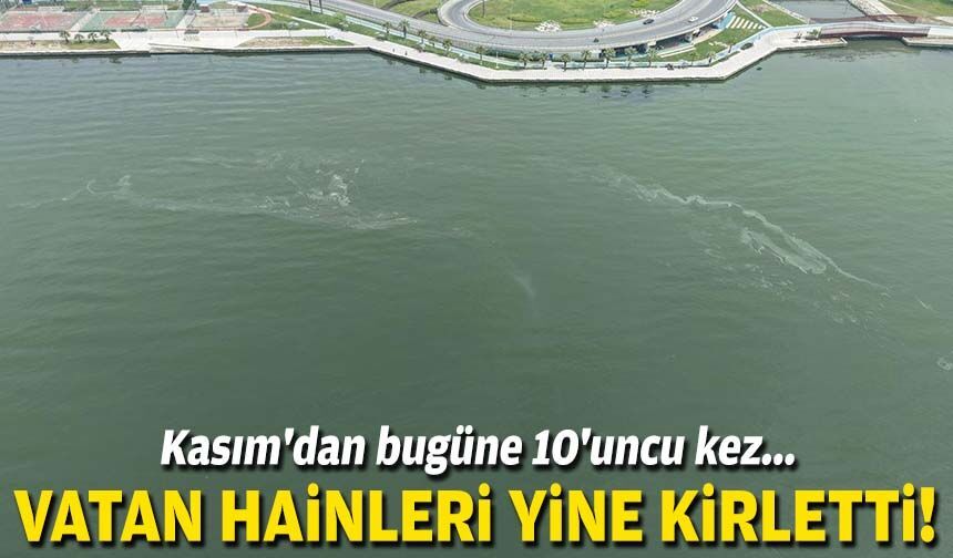 Vatan hainleri yine kirletti... Kasım'dan bugüne 10'uncu kez!