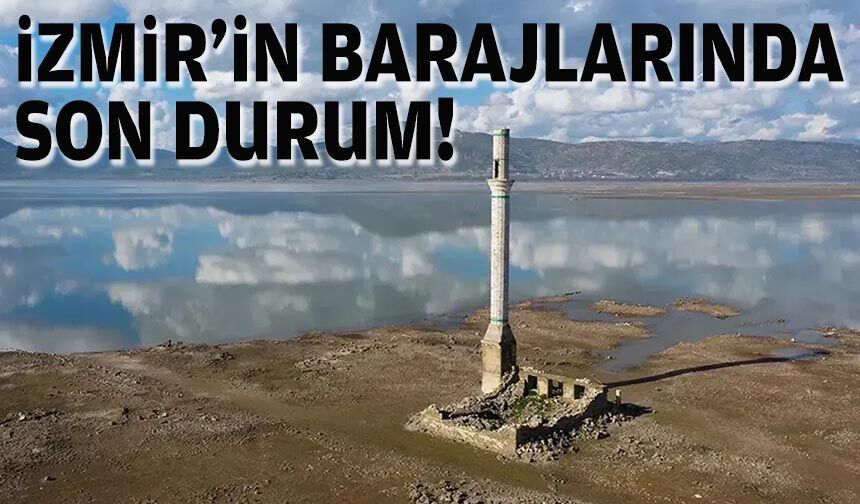 İzmir'in barajlarında son durum!