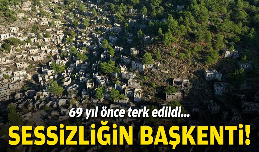 69 yıl önce terk edildi... Sessizliğin başkenti!