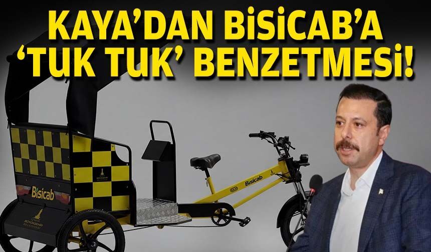 AK Partili Kaya'dan Bisicab'a "tuk tuk" benzetmesi!