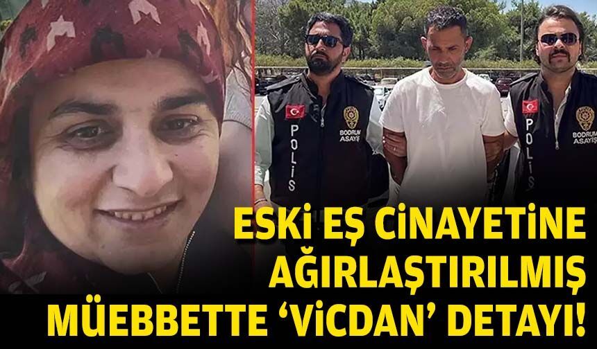 Bodrum'daki eski eş cinayetinde gerekçeli karar açıklandı!
