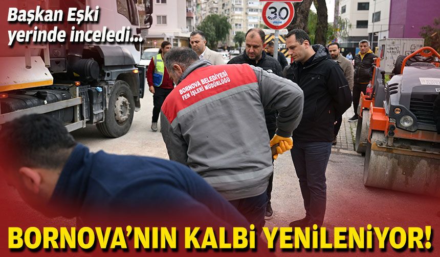 Bornova’nın kalbi yenileniyor