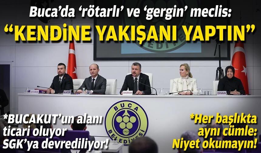 Buca’da ‘rötarlı’ ve ‘gergin’ meclis: Kendine yakışanı yaptın!