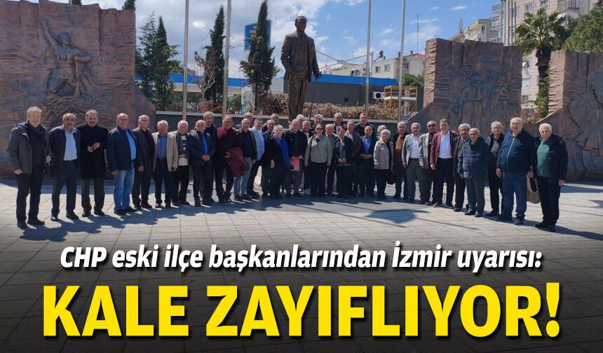 CHP’li eski ilçe başkanlarından İzmir uyarısı: Kale zayıflıyor!