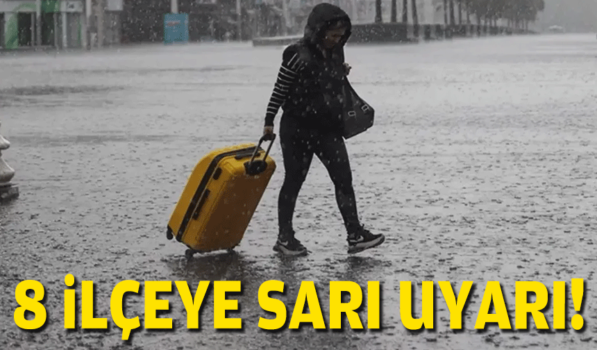 İzmir’de 8 ilçeye sarı uyarı!